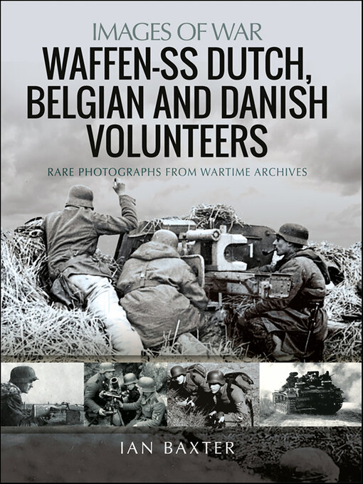 Title details for Waffen-SS Dutch, Belgian, and Danish Volunteers by Ian Baxter - Available